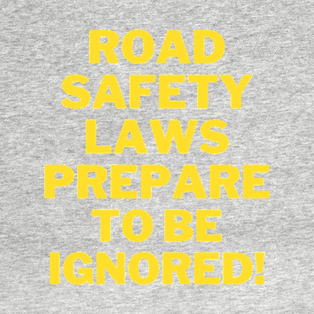 Road safety laws prepare to be ignored! by Thepurplepig